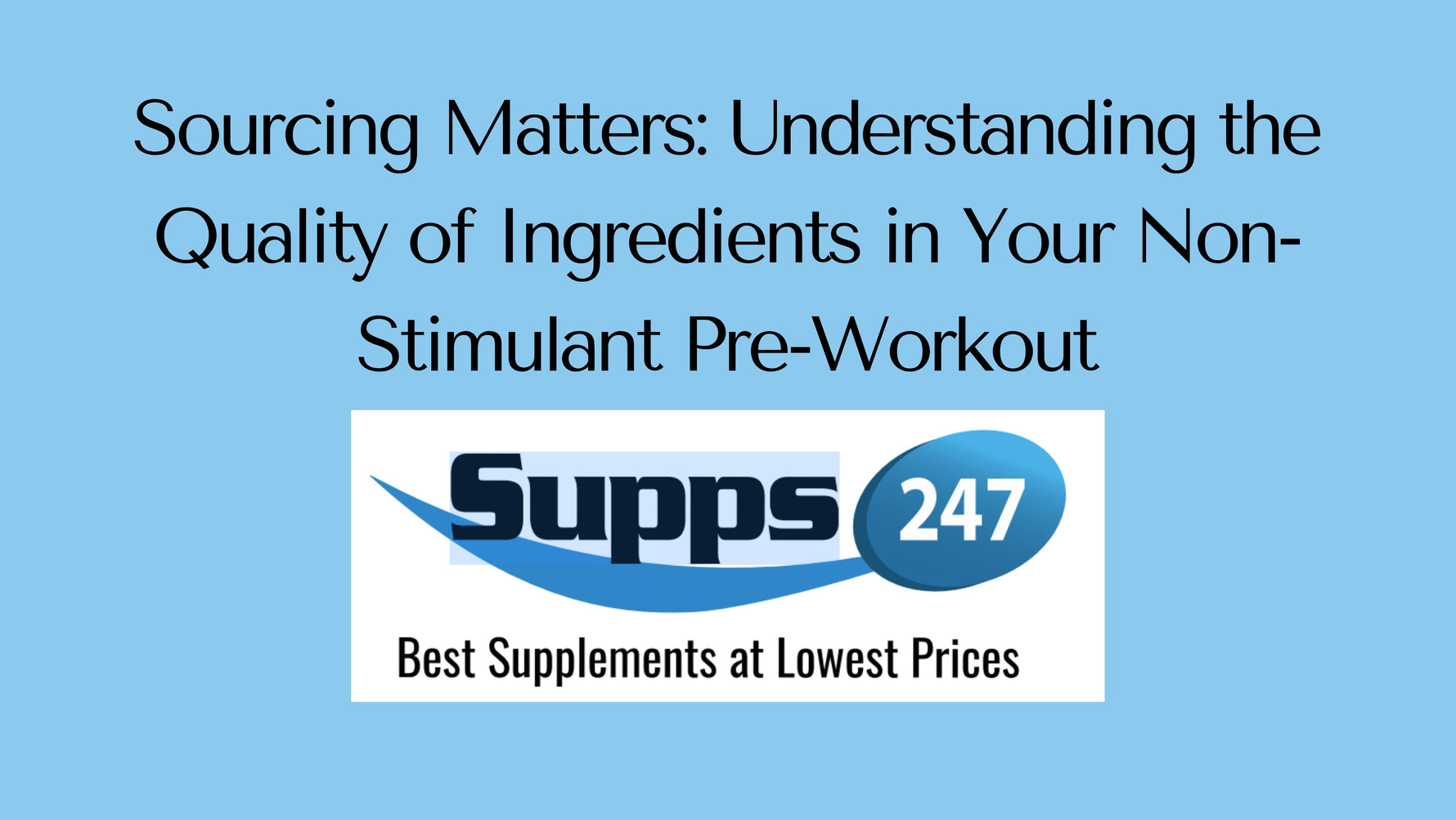 Sourcing Matters: Understanding the Quality of Ingredients in Your Non-Stimulant Pre-Workout.