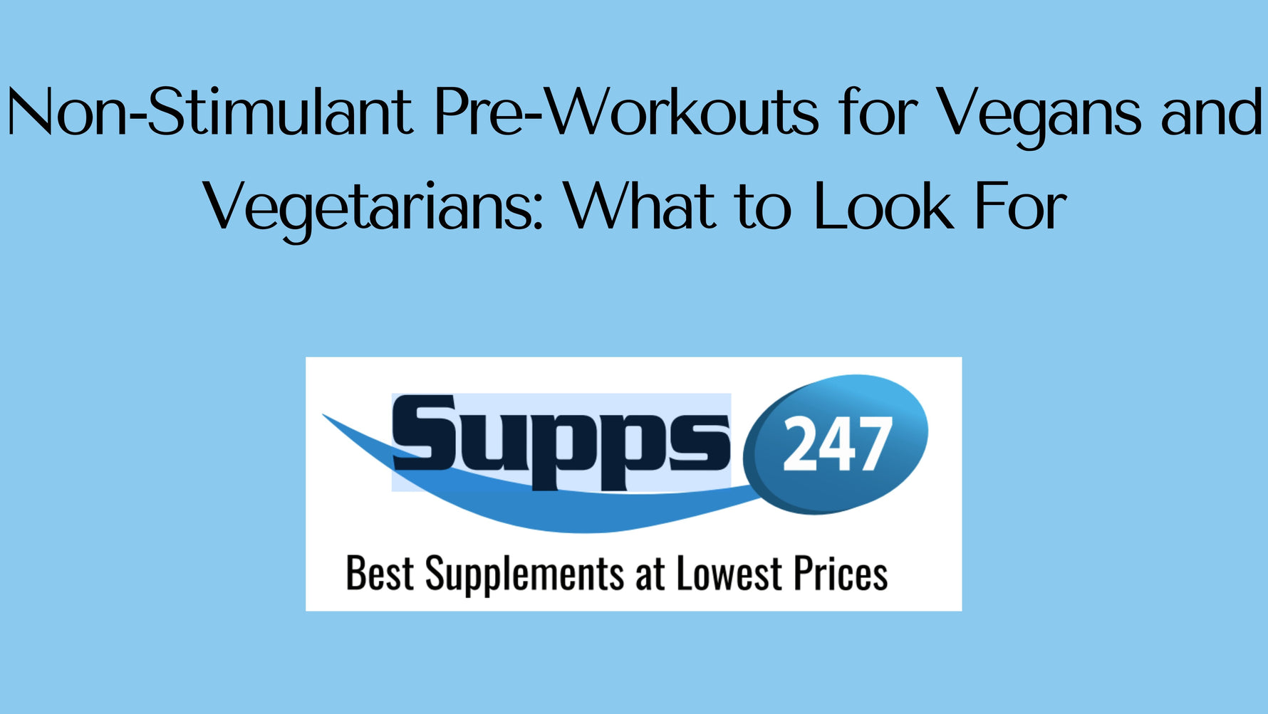 Non-Stimulant Pre-Workouts for Vegans and Vegetarians: What to Look For.