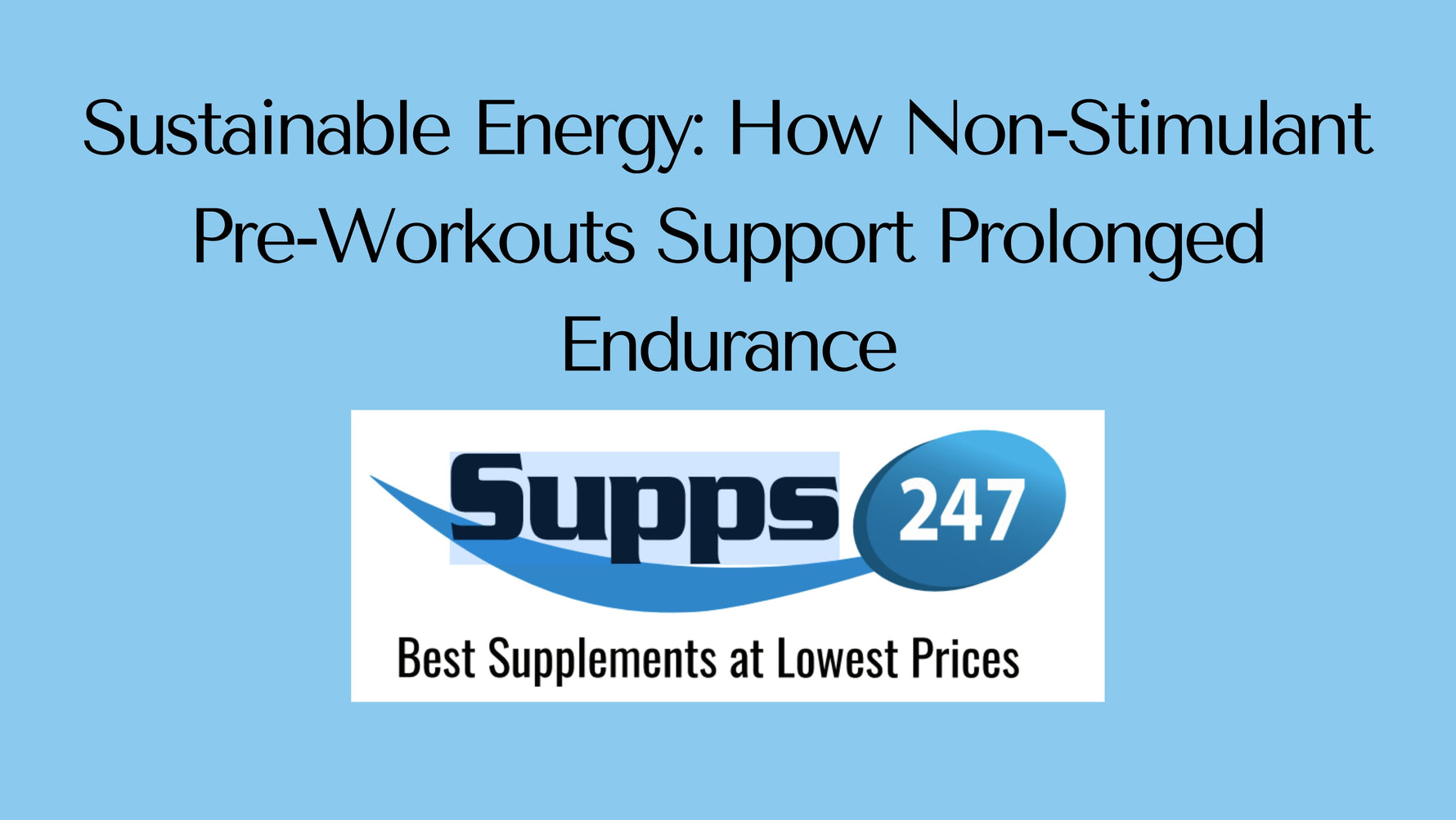 Sustainable Energy: How Non-Stimulant Pre-Workouts Support Prolonged Endurance.