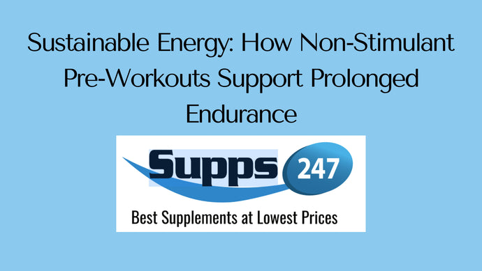 Sustainable Energy: How Non-Stimulant Pre-Workouts Support Prolonged Endurance