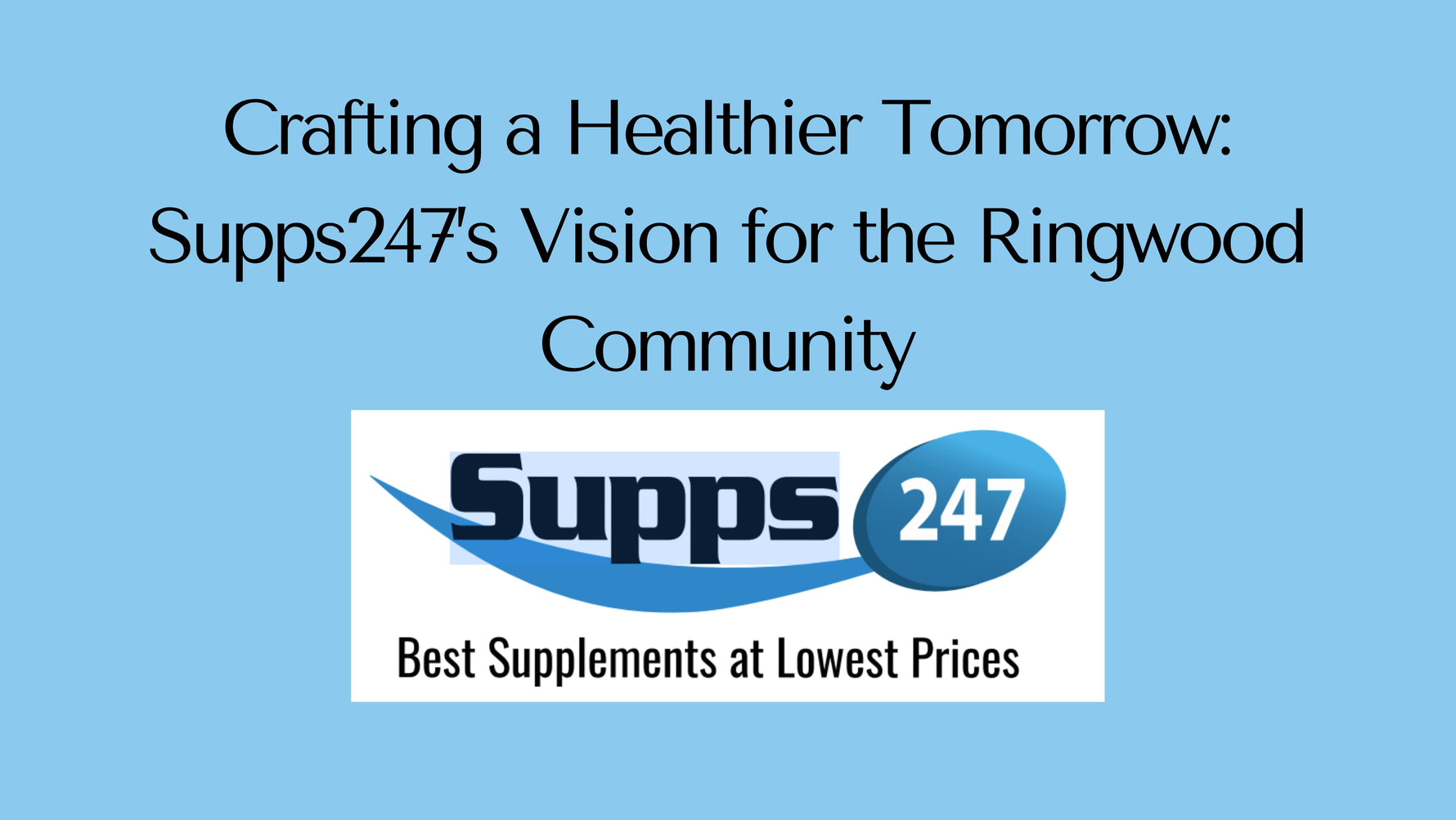 Crafting a Healthier Tomorrow: Supps247’s Vision for the Ringwood Community.