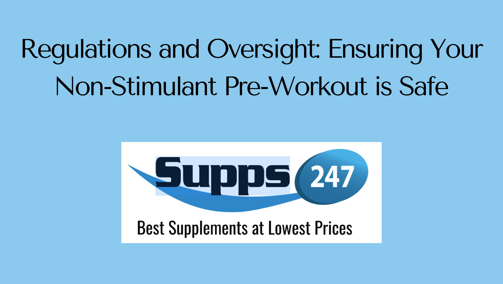 Regulations and Oversight: Ensuring Your Non-Stimulant Pre-Workout is Safe