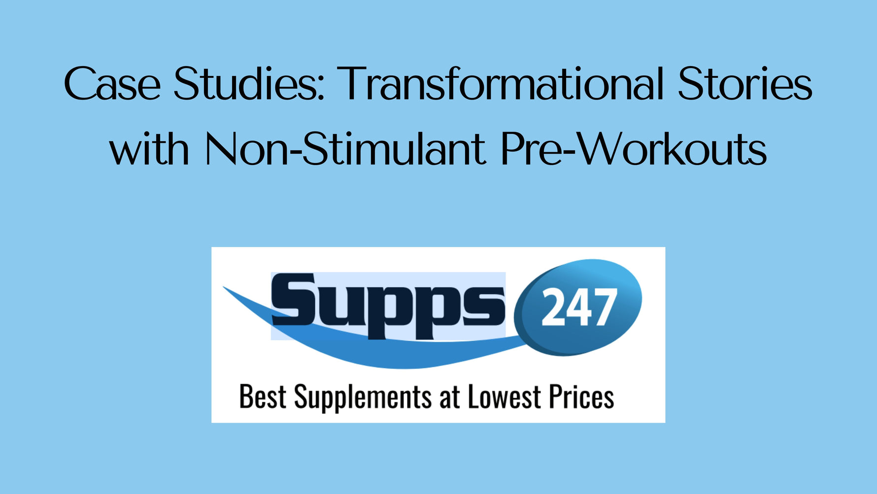 Case Studies: Transformational Stories with Non-Stimulant Pre-Workouts.