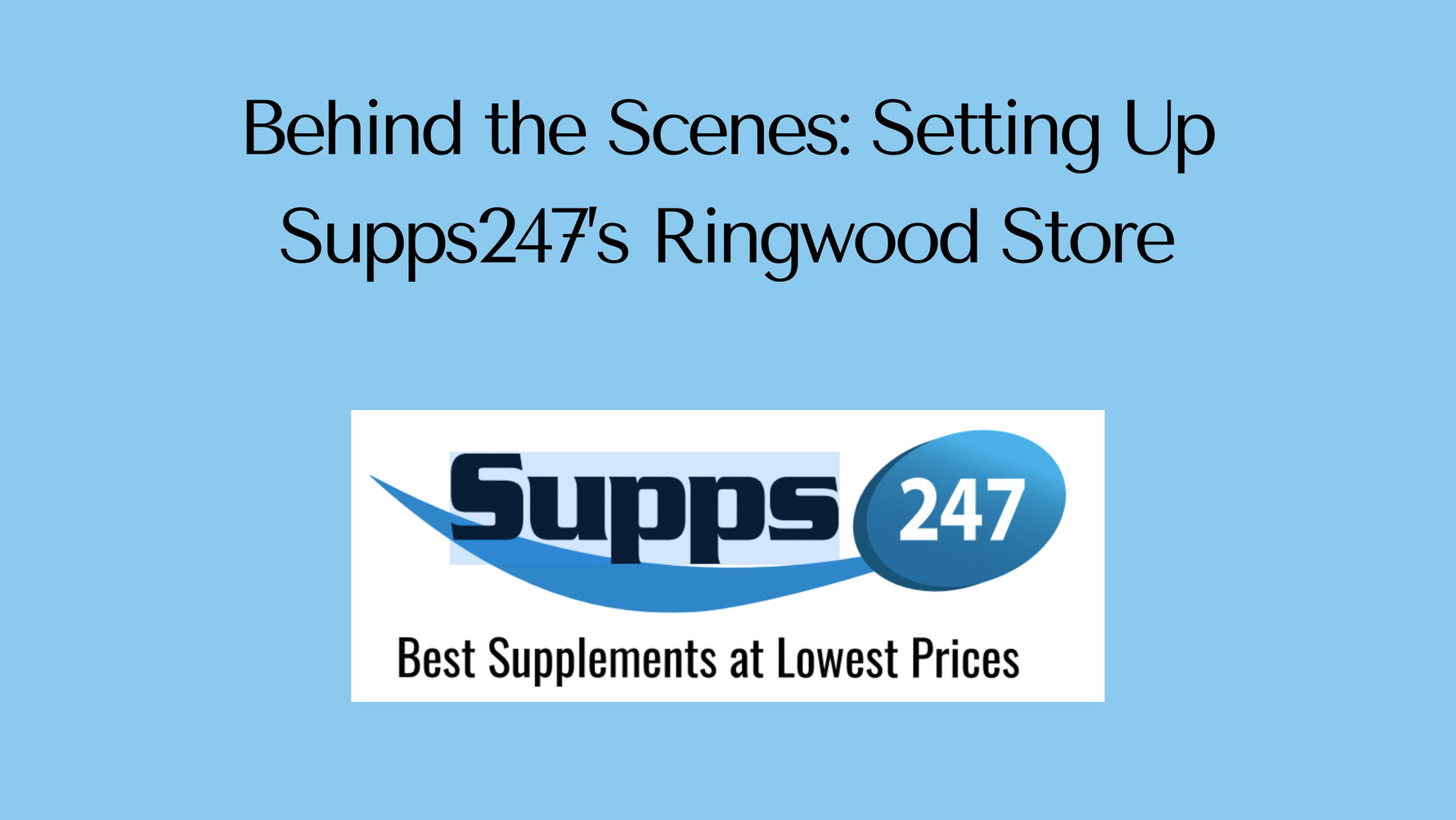 Behind the Scenes: Setting Up Supps247’s Ringwood Store.