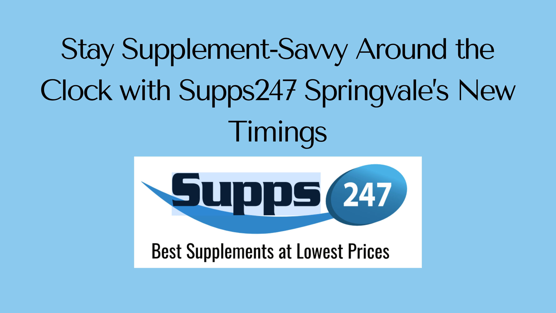 Stay Supplement-Savvy Around the Clock with Supps247 Springvale’s New Timings.