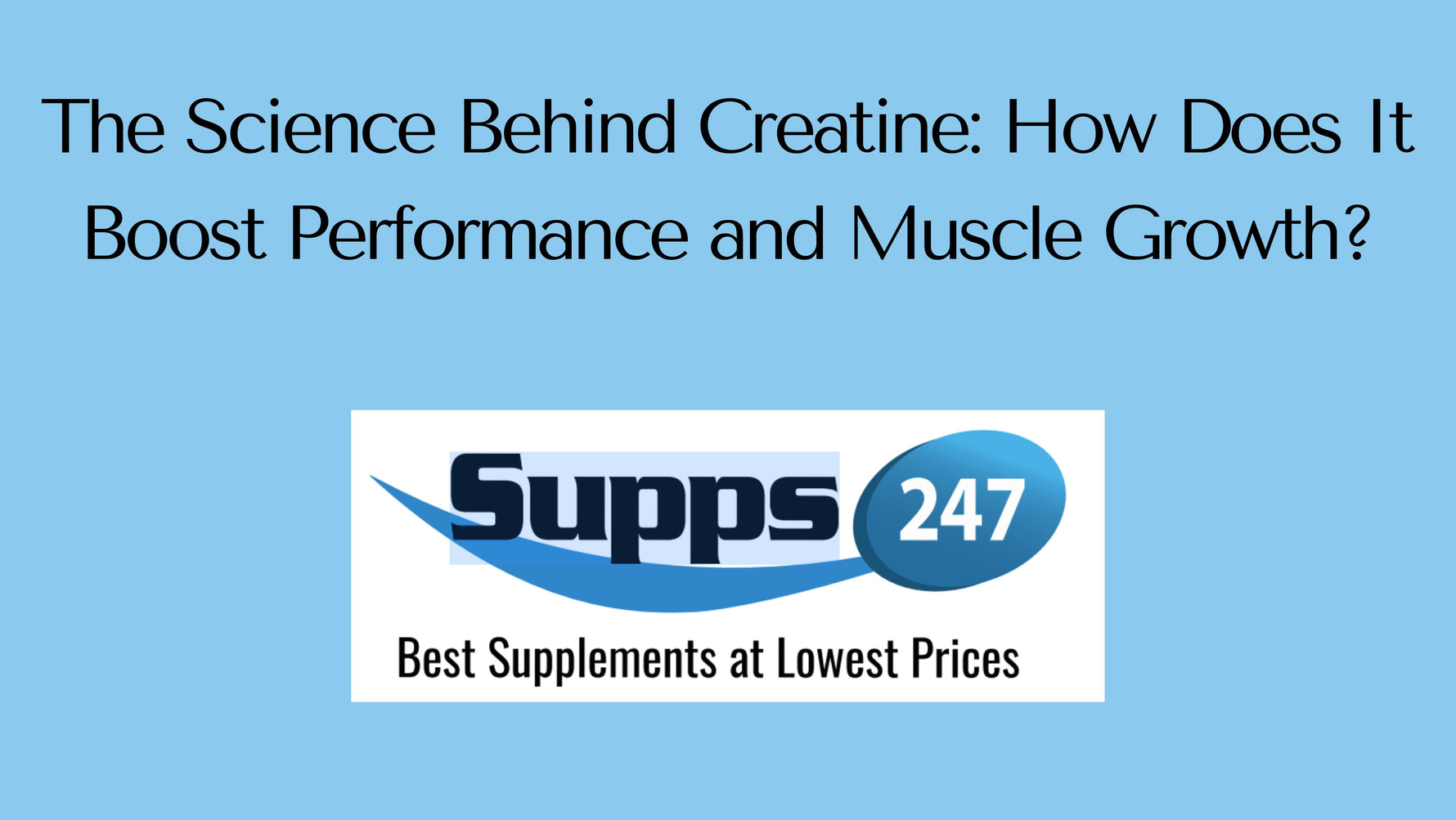 The Science Behind Creatine: How Does It Boost Performance and Muscle Growth.
