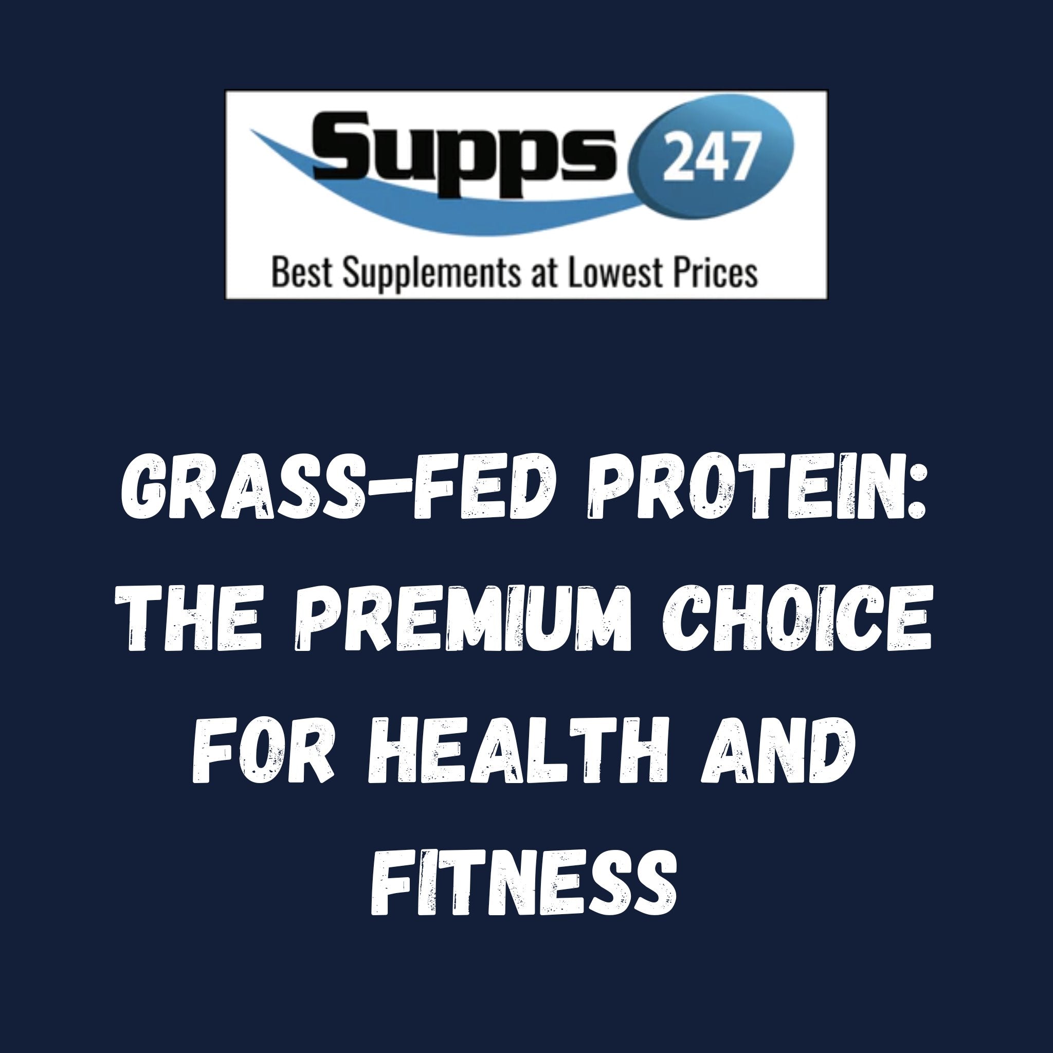 Grass-Fed Protein: The Premium Choice for Health and Fitness.