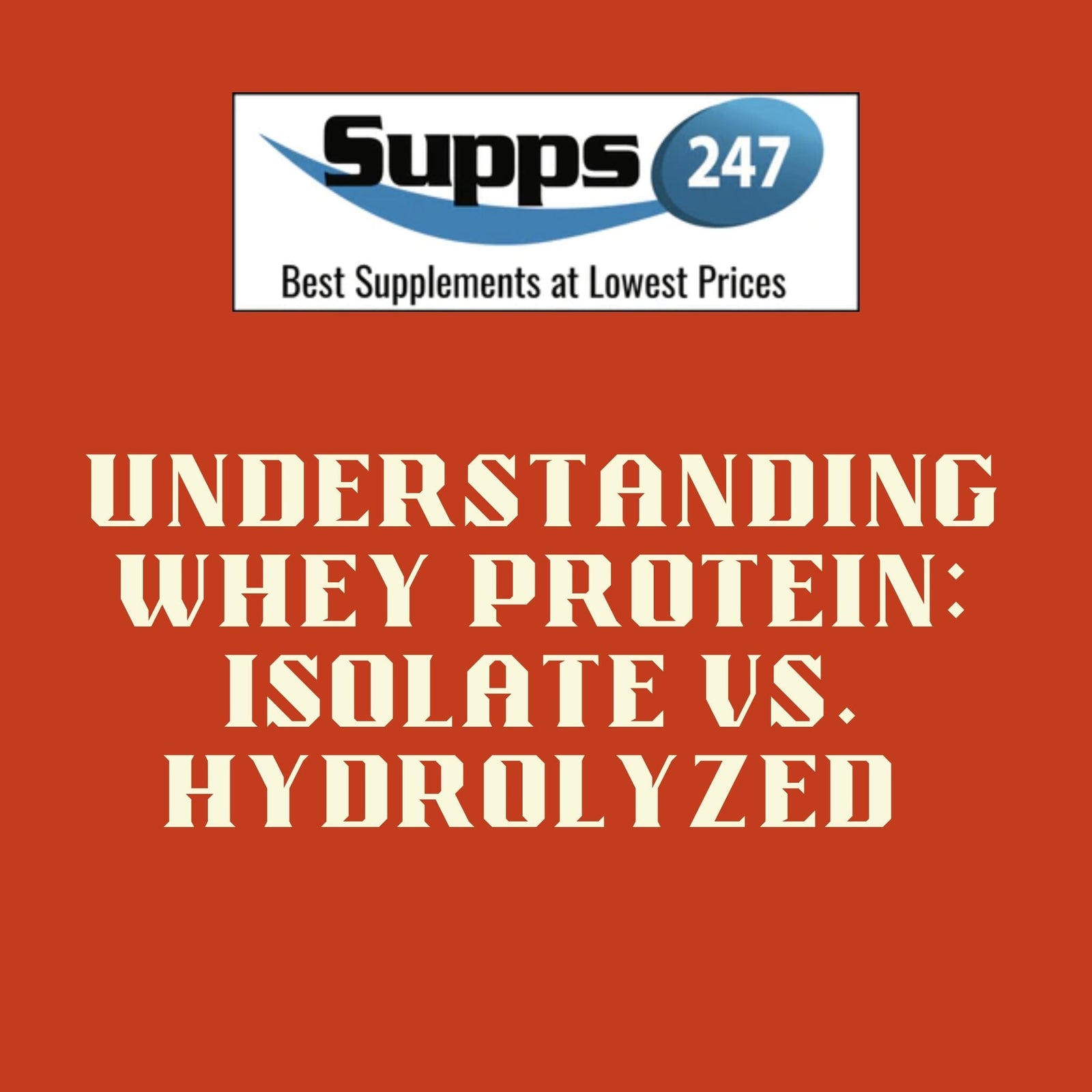 Understanding Whey Protein: Isolate vs. Hydrolyzed – Find Your Perfect Match at Supps247