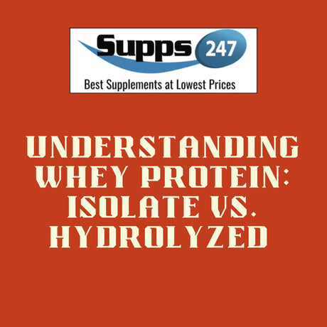 Understanding Whey Protein: Isolate vs. Hydrolyzed – Find Your Perfect Match at Supps247