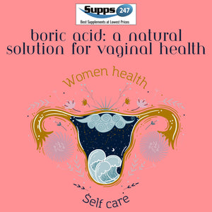 Boric Acid: A Natural Solution for Vaginal Health