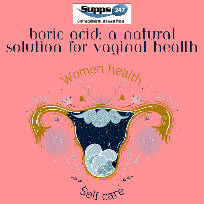 Boric Acid: A Natural Solution for Vaginal Health