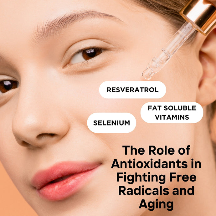 The Role of Antioxidants in Fighting Free Radicals and Aging
