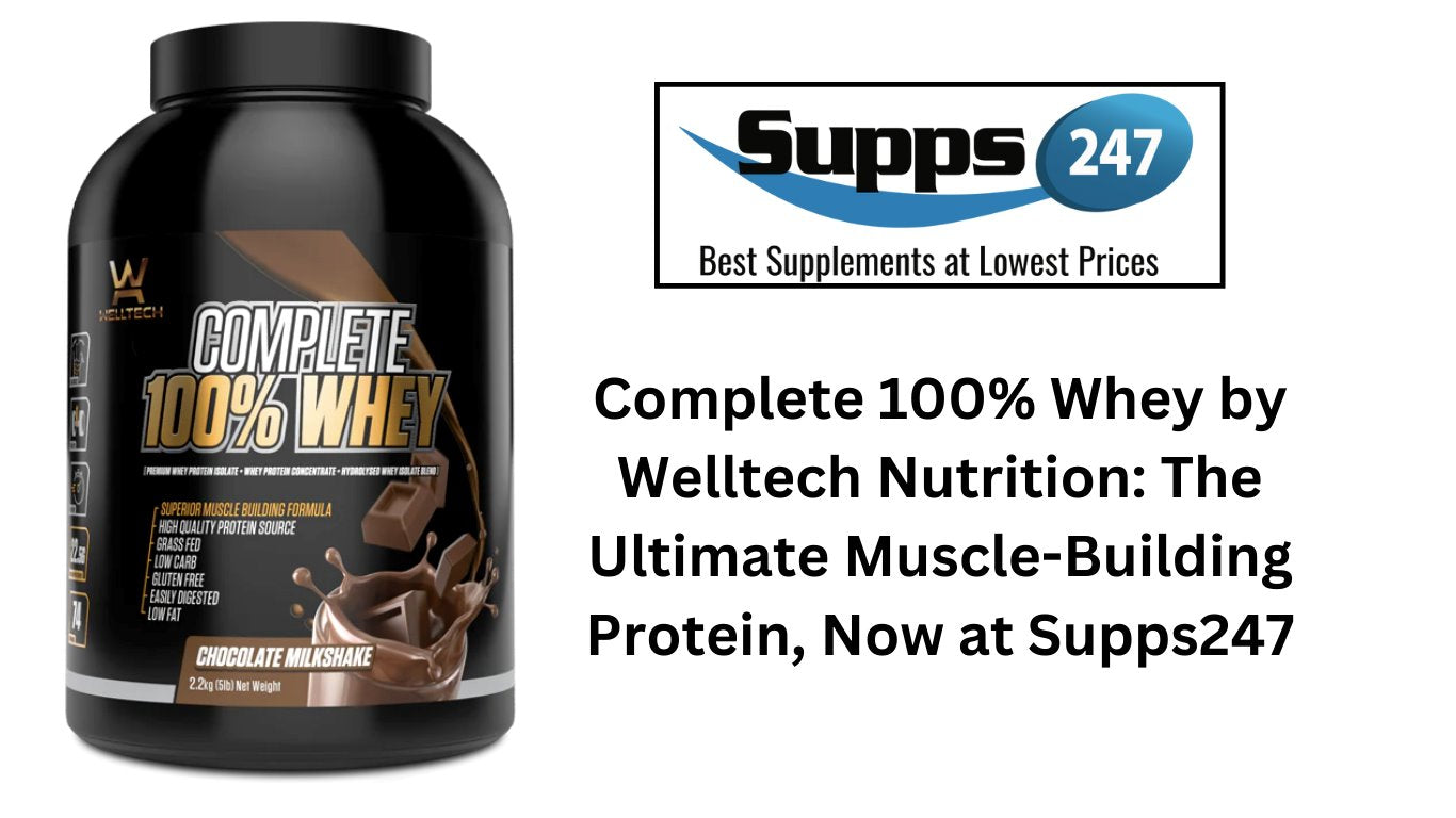 Complete 100% Whey by Welltech Nutrition: The Ultimate Muscle-Building Protein, Now at Supps247.